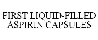 FIRST LIQUID-FILLED ASPIRIN CAPSULES