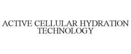 ACTIVE CELLULAR HYDRATION TECHNOLOGY