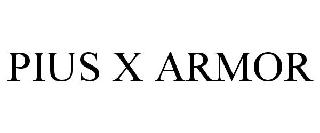 PIUS X ARMOR