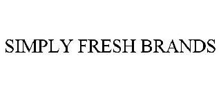 SIMPLY FRESH BRANDS