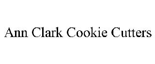 ANN CLARK COOKIE CUTTERS