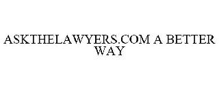 ASKTHELAWYERS.COM A BETTER WAY