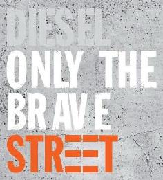 DIESEL ONLY THE BRAVE STREET