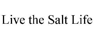 LIVE THE SALT LIFE