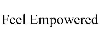 FEEL EMPOWERED