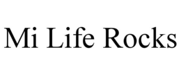 MI LIFE ROCKS