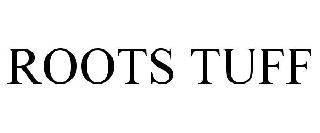 ROOTS TUFF