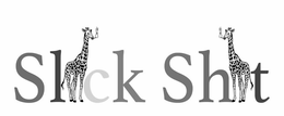 SLICK SHIT
