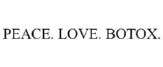 PEACE. LOVE. BOTOX.