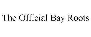 THE OFFICIAL BAY ROOTS