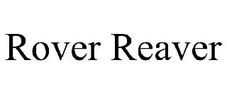 ROVER REAVER