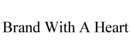 BRAND WITH A HEART