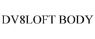 DV8LOFT BODY