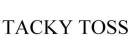 TACKY TOSS