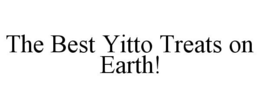 THE BEST YITTO TREATS ON EARTH!