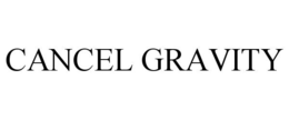 CANCEL GRAVITY