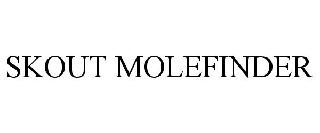 SKOUT MOLEFINDER