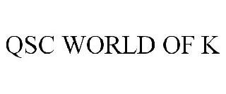 QSC WORLD OF K