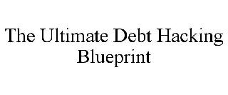 THE ULTIMATE DEBT HACKING BLUEPRINT