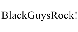 BLACKGUYSROCK!