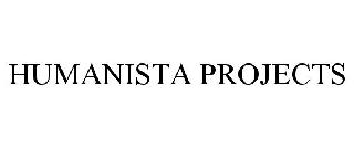 HUMANISTA PROJECTS