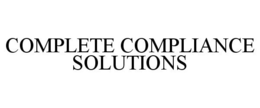 COMPLETE COMPLIANCE SOLUTIONS