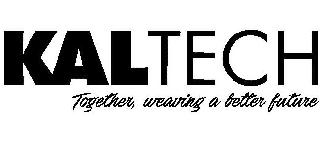 KALTECH, TOGETHER, WEAVING A BETTER FUTURE