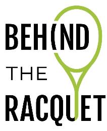 BEHIND THE RACQUET