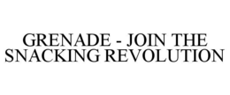 GRENADE - JOIN THE SNACKING REVOLUTION