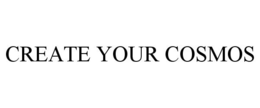 CREATE YOUR COSMOS