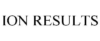 ION RESULTS