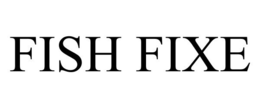FISH FIXE