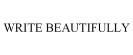 WRITE BEAUTIFULLY