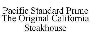 PACIFIC STANDARD PRIME THE ORIGINAL CALIFORNIA STEAKHOUSE