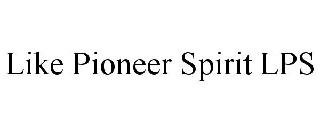 LIKE PIONEER SPIRIT LPS