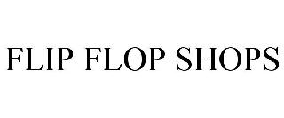 FLIP FLOP SHOPS