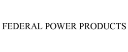 FEDERAL POWER PRODUCTS