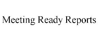 MEETING READY REPORTS