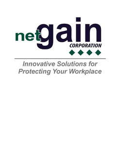 NETGAIN CORPORATION INNOVATIVE SOLUTIONS FOR PROTECTING YOUR WORKPLACE