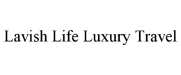 LAVISH LIFE LUXURY TRAVEL