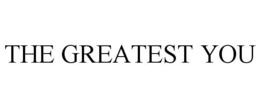 THE GREATEST YOU
