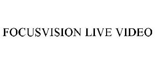 FOCUSVISION LIVE VIDEO