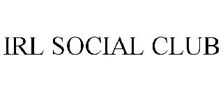 IRL SOCIAL CLUB
