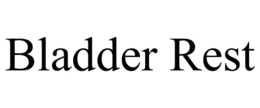 BLADDER REST