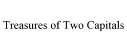 TREASURES OF TWO CAPITALS