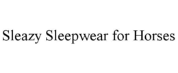 SLEAZY SLEEPWEAR FOR HORSES