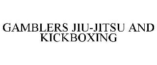 GAMBLERS JIU-JITSU AND KICKBOXING