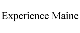 EXPERIENCE MAINE