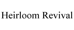 HEIRLOOM REVIVAL