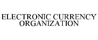 ELECTRONIC CURRENCY ORGANIZATION